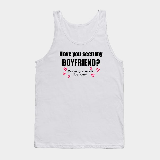 Have You Seen My Boyfriend? Tank Top by CheeryCola